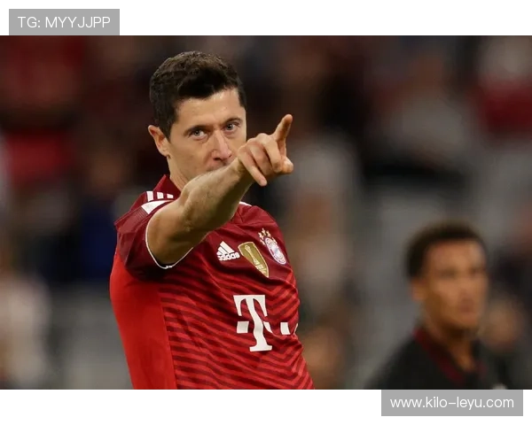 莱万多夫斯基领导力解析：拜仁锋线核心如何建立球队权威